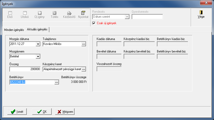 81. ábra Betétkönyv igények A felvitel kezdetét az Új igény menügombbal indíthatjuk. Miután megadtuk a dátumot, a betétkönyv tulajdonos nevét, meg kell adnunk a mozgásnem irányát.