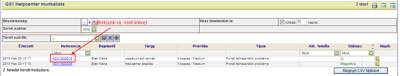 100. ábra Ez lesz az az azonosító, ami a bejelentett hibát egyértelműen azonosítja, és ha a felhasználó bármikor érdeklődik, erre a számra hivatkozva a helpdesk munkatárs azonnal tud információt adni