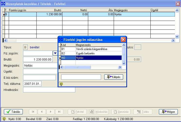 Ki kell választani a fizetési jogcímet (itt a Nyitást) és ha egyéb kiegészítı információt nem kívánunk rögzíteni, akkor a tétel már el is tárolható. A Nyitás fizetési jogcímet kell kiválasztani.