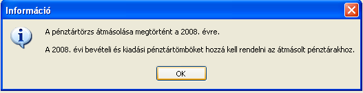 4.2.4. Pénztárak átmásolása Egy új év elindítása (6.2.1. fejezet) után az adott évi törzsadatokat kell elıkészíteni.