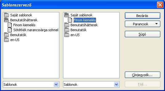 Sablonok módosítása Nyissuk meg a Sablonszervezőt a Fájl/Sablonok/Szervező menüponttal. 1. Nyissunk meg egy sablonkategóriát a nevére történő kettős kattintással a Sablonszervezőben.