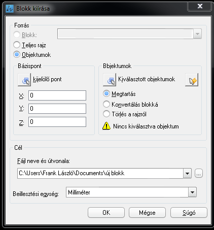 Egy blokk definiálása a dialógus ablakkal történik: Blokk elnevezése A blokk beillesztési bázispontjának beillesztési helye Azon objektumok