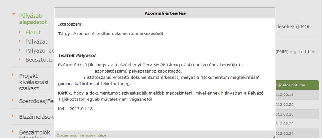 39 Elektronikus aláírással ellátott Támogatói Okiratok Egyes konstrukcióknál elektronikus aláírással ellátott Támogatói Okirat érkezik a Pályázati e-ügyintézés felületre.