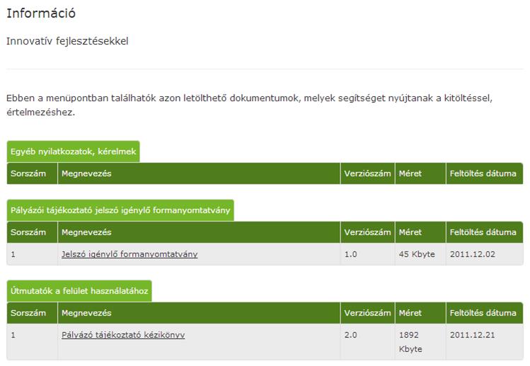 46 III.8 Help 1. Információ Az Információk alatt találhatók a felülethez kapcsolódó dokumentumok, útmutatók, melyeket a névre kattintva lehet letölteni. 2.