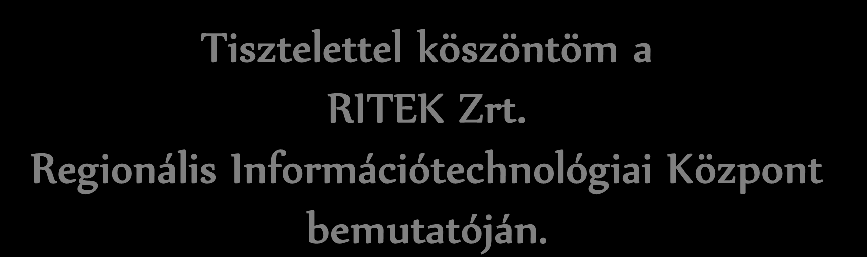 Tisztelettel köszöntöm a RITEK Zrt.