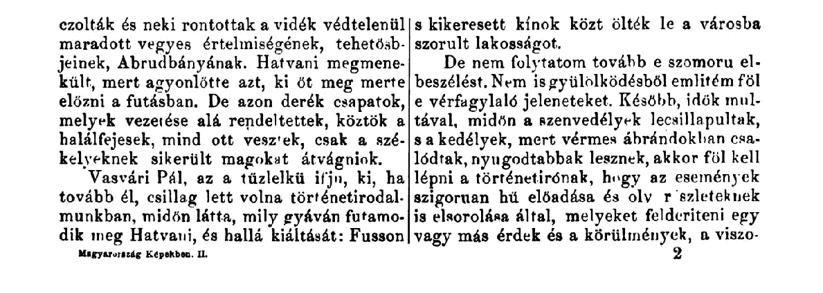 alkudozott, miden ezek mar-mar megnye- kiki, merre tud I - agyujara fekud6tt, a folyretve a szabaclsag Ugyenek, fegyvereiket tonos Ubben megizzadottra.