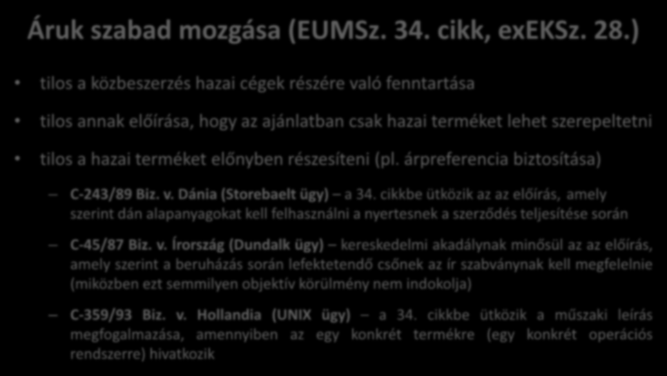 Elsődleges jog közbeszerzésre irányadó rendelkezései Áruk szabad mozgása (EUMSz. 34. cikk, exeksz. 28.