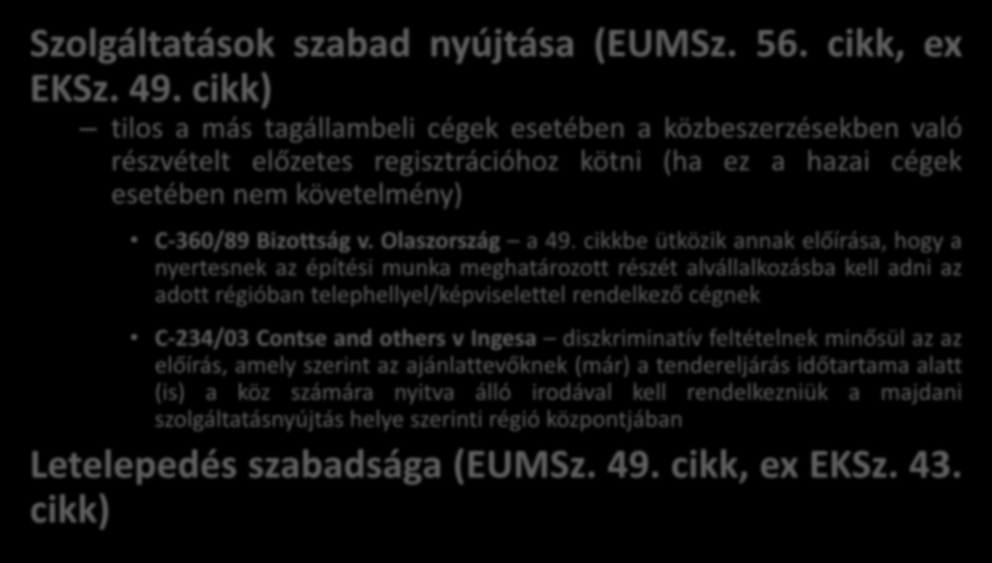 Elsődleges jog közbeszerzésre irányadó rendelkezései Szolgáltatások szabad nyújtása (EUMSz. 56. cikk, ex EKSz. 49.