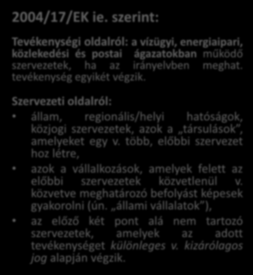 AJÁNLATKÉRŐK KÖRE Klasszikus ajánlatkérők 2004/18/EK ie.