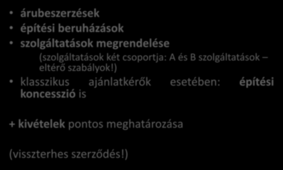 Az irányelvek tárgyi hatálya árubeszerzések építési beruházások szolgáltatások megrendelése (szolgáltatások két csoportja: A és B