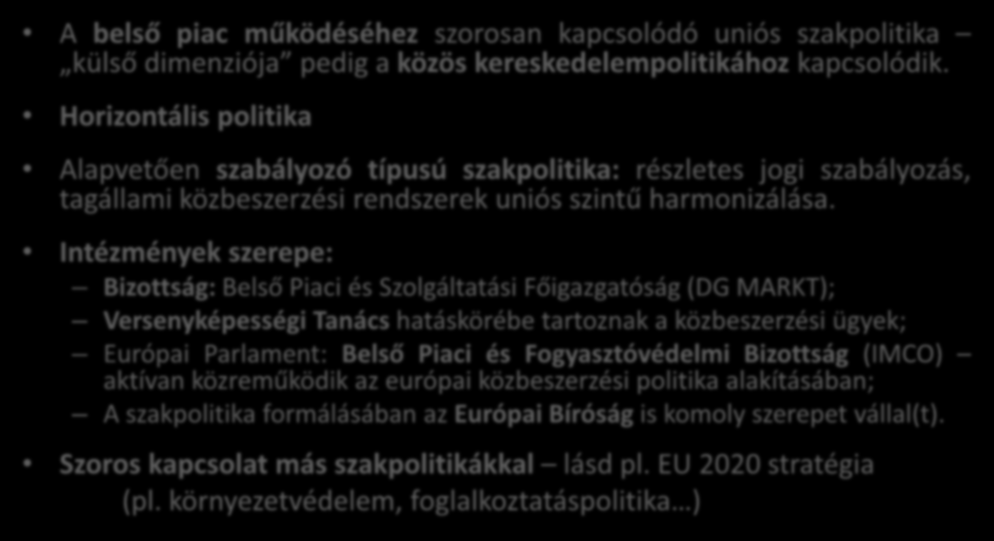 Általános jellemzők A belső piac működéséhez szorosan kapcsolódó uniós szakpolitika külső dimenziója pedig a közös kereskedelempolitikához kapcsolódik.