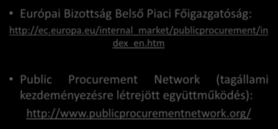 Információk Európai Bizottság Belső Piaci Főigazgatóság: http://ec.europa.eu/internal_market/publicprocurement/in dex_en.