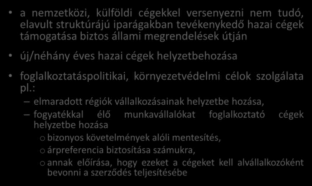 Lehetséges kereskedelemkorlátozó közbeszerzési gyakorlatok a nemzetközi, külföldi cégekkel versenyezni nem tudó, elavult struktúrájú iparágakban tevékenykedő hazai cégek támogatása biztos állami