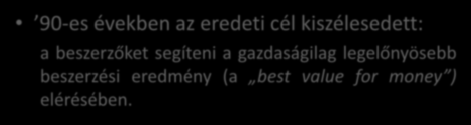 Közbeszerzési politika céljának változása 90-es években az eredeti cél kiszélesedett: a