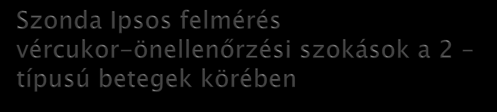 MILYEN GYAKRAN ELLENŐRZI VÉRCUKORSZINTJÉT?