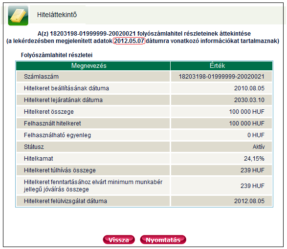 A hitelrészletek áttekintése képernyő, tájékoztatást nyújt a kiválasztott kölcsönügylet részleteiről, mely a felületen feltüntetett dátumra vonatkozó információkat tartalmaz.