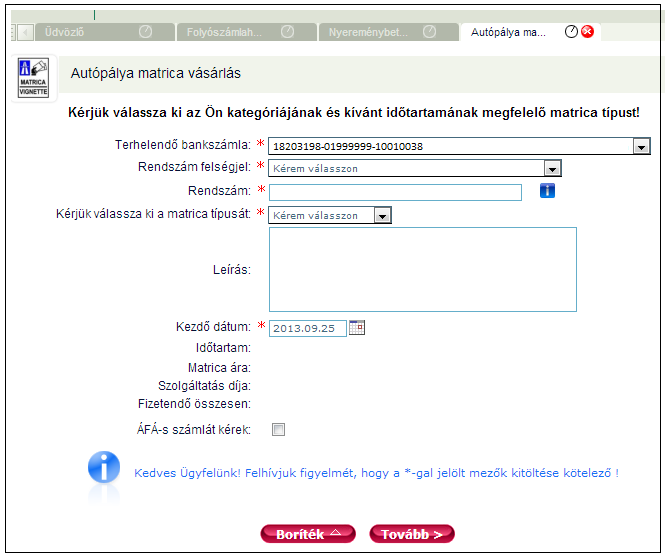 3.6 E-szolgáltatások 3.6.1 Autópálya matrica vásárlás Az Autópályamatrica-vásárlás minden FHB NetB@nkkal rendelkező ügyfelünknek rendelkezésére áll.