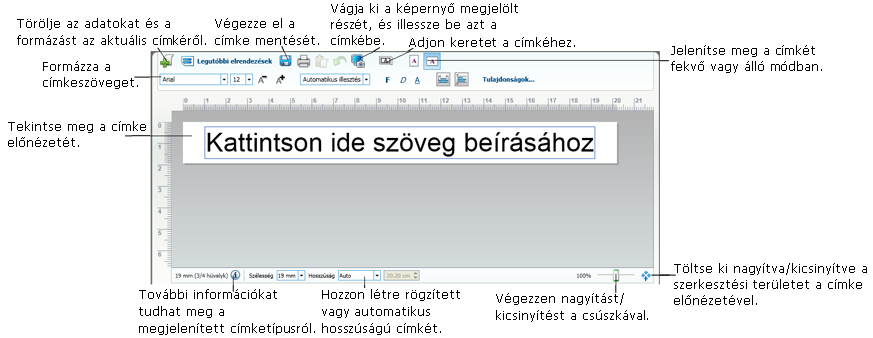 Ismerje meg a DYMO Label v.8 szoftvert A címke előnézete A szerkesztési területen elérhető funkciók a kiválasztott címketípustól függően változnak.