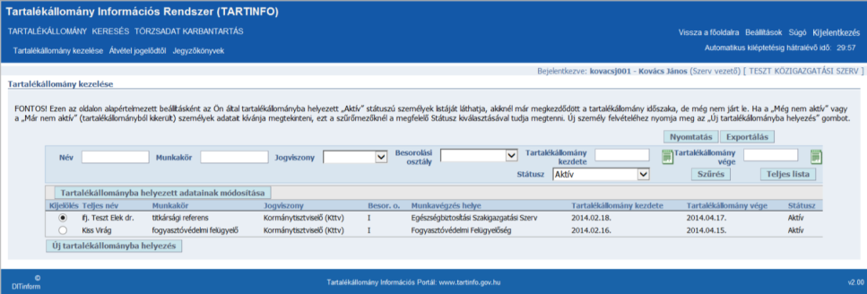 rendszerben, de még nem kezdődött meg a tartalékállományuk, a Még nem aktív státuszra szűréssel tudja listázni. 2.