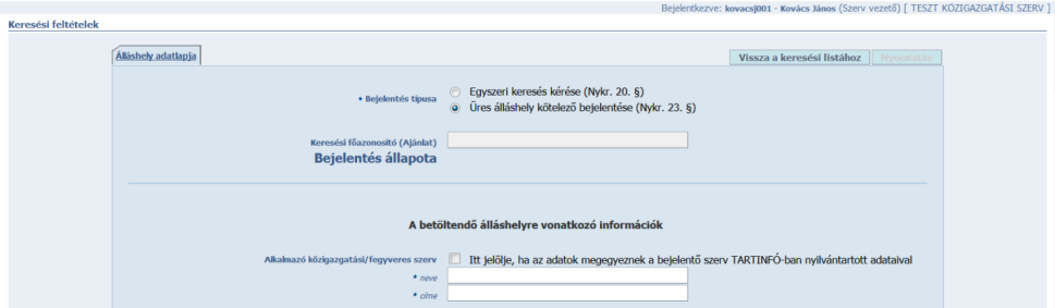 4. A Keresési főazonosítót és a Bejelentés állapotát a rendszer fogja kiírni a mentés után, Önnek először A betöltendő álláshelyre vonatkozó információk részt kell kitöltenie.