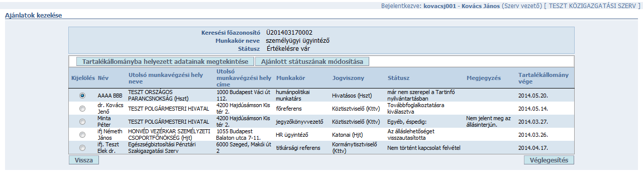 A rendszer két esetben küld tájékoztató e-mailt az érintett személyt tartalékállományba helyező szervnek: - ha Ön azt jelölte be, hogy Továbbfoglalkoztatásra kiválasztva, vagy - ha azt az értéket