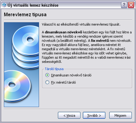 Fix és Dinamikus merevlemez típus Választhatjuk a merevlemez típusának megadásakor a fix és a dinamikus méretet. Mind a kettőnek van előnye és hátrány is egyaránt.