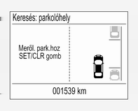 Vezetés és üzemeltetés 165 Ha csak a fejlett parkolássegítő aktív, és a rendszer parkolóhelykeresési üzemmódban van, akkor a gomb rövid lenyomására aktiválódik az első-hátsó parkolássegítő.