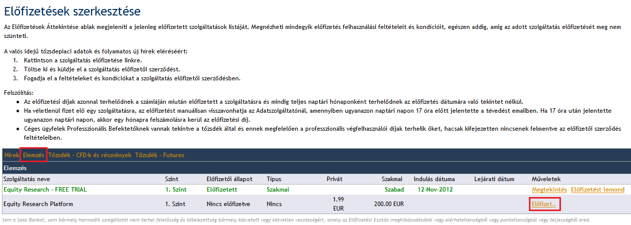 Hogyan használható az Equity Research? Előfizetés és elemzések megnyitása Előfizetés A számla fül alatt találja az Előfizetések alatt az előfizetési árlistát.