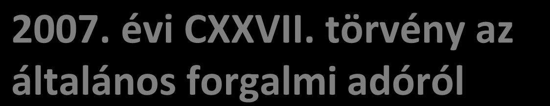 2007. évi CXXVII. törvény az általános forgalmi adóról Elektronikus úton kibocsátott számlára vonatkozó szabályok 175.