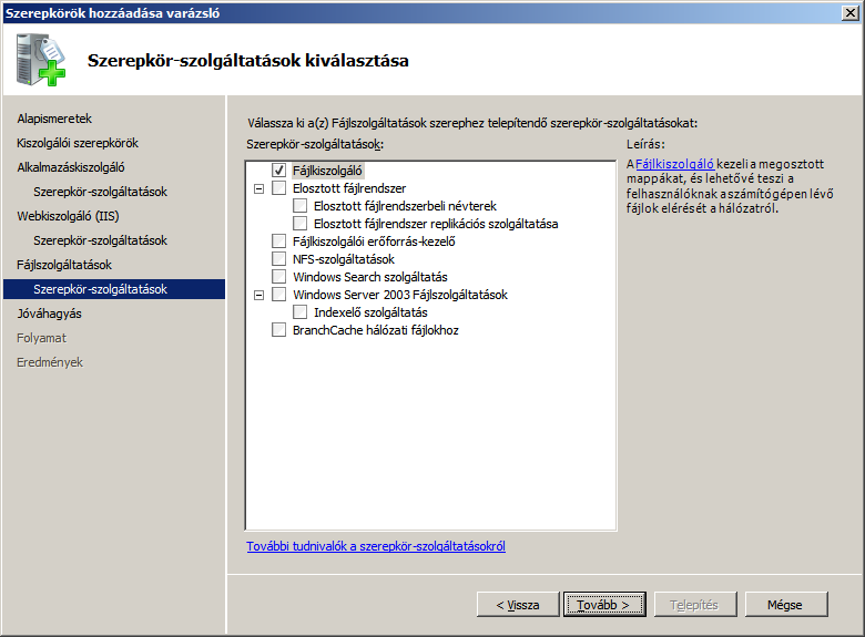 Előkészület 6) Válassza ki az alábbi Webkiszolgáló (IIS) szerepet. Alkalmazás fejlesztés Kattintson a [Tovább] gombra. Ezután a "Fájlszolgáltatások" képernyő jelenik meg.