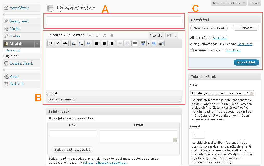 Bejegyzések és oldalak szerkesztése, hozzáadása, törlése, stb 6. Oldal Itt három fő részt különítettem el: 5. Ábra: Új Oldal írása A: Cím mező: Ide kerül az oldal (vagy bejegyzés) címe.