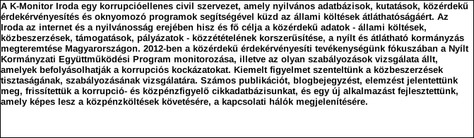 1. Szervezet azonosító adatai 1.1 Név 1.2 Székhely Irányítószám: 1 7 7 Település: Budapest Közterület neve: Rózsa Közterület jellege: utca Házszám: Lépcsőház: Emelet: Ajtó: 8 1 12 1.