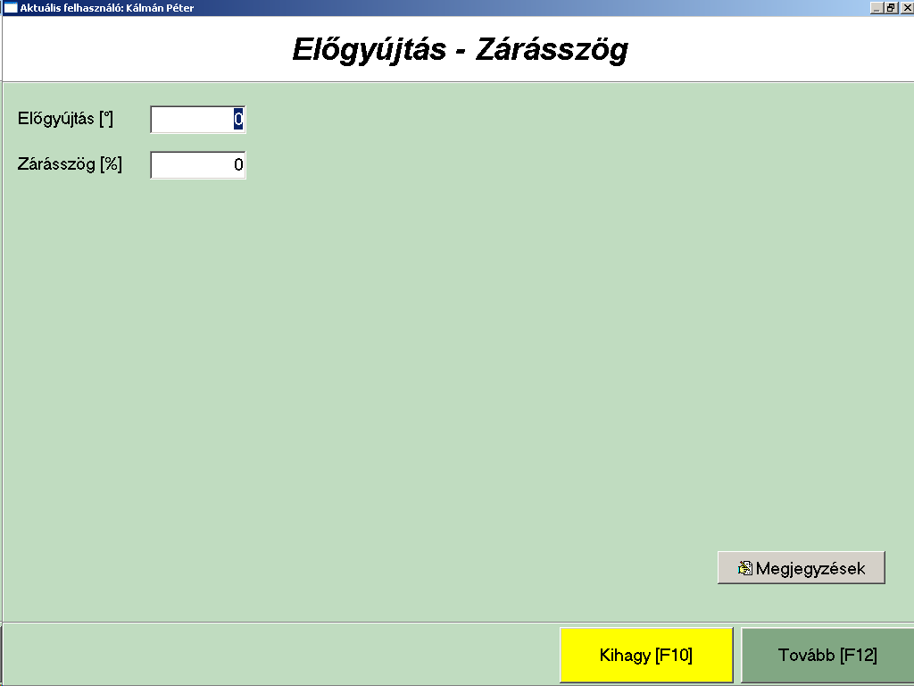 Előgyújtás Zárásszög Megjegyzés hozzáadása Továbblépés az adatok