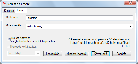 Jelölje be a Kis- és nagybetű megkülönböztetésének kikapcsolása jelölőnégyzetet, ha az írásmódtól (kis- és nagybetűk) függetlenül kívánja megkeresni a parancs előfordulásait.