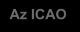 Az ICAO Annex-ek az államok jogalkotói és jogalkalmazói számára írnak elő kötelezettségeket és SARPS-okat (1) Annex 1 Személyi alkalmasság A repülésben résztvevő főbb személyek, pl.