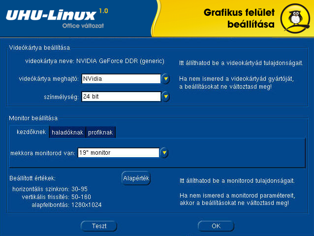 74 4. FEJEZET TELEPÍTÉS 4.11. A grafikus felület beállítása Ezután ismét mi következünk! Meg kell adnunk videokártyánk és monitorunk jellemzőit.