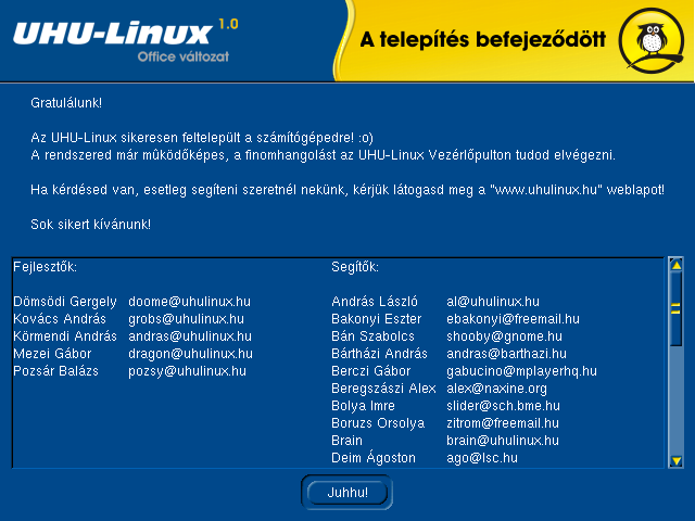 4.11. A GRAFIKUS FELÜLET BEÁLLÍTÁSA 77 géről, utolsó lépésként kattintsunk az OK gombra. 4.19. ábra. A telepítés vége A Juhhu!