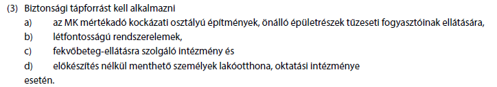 - bonyolultabb esetben, van tűzeseti fogyasztó, sőt több különböző rendeltetésű, melyet külön tűzeseti kapcsolóval kell ellátni, valamint az általános villamos berendezés több tűzszakaszra osztott és