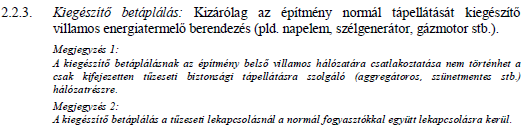 Itt kell kitérni arra, hogy az OTSZ tartalmaz tápforrás definíciókat, de nem tartalmazza a napelem rendszerek, mint tápforrás meghatározását.