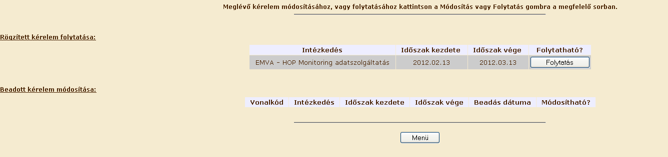 Ezt követően a megjelenő felületen az alábbi tevékenységeket indíthatja el: új monitoring adatlap kitöltése, megkezdett (mentett, de még be nem adott) monitoring adatlap kitöltésének folytatása, már