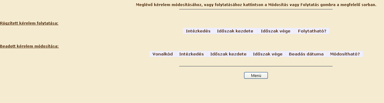 Monitoring adatlap módosítása: Az adatok módosítására a beadási időszakon belül úgy, hogy akár részbeni mentés után az adatlap újra előhívható és az adatok módosítása után újra menthető, illetve