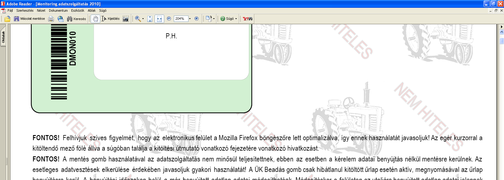 III. FELÜLET HASZNÁLATA FIGYELEM! Az alábbiakban az egyes mezőkbe beírt adatok kizárólag csak a felület bemutatását szolgálják, nincsenek összefüggésben az egyes mezőkre beírható adatokkal. 9.