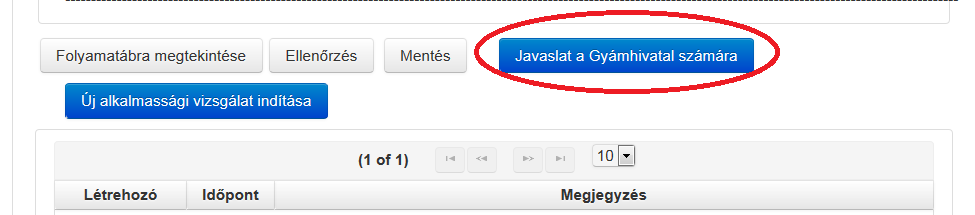 Amennyiben új alkalmassági vizsgálat/ok lefolytatására van szükség, úgy a nyilvántartó rendszerben rögzíteni szükséges azokat.