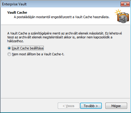 16 Az Enterprise Vault beállítása A Vault Cache és a Virtuális trezor beállítása A Vault Cache és a Virtuális trezor beállítása Ha még nincs beállítva Vault Cache, futtathatja a Vault Cache varázslót.