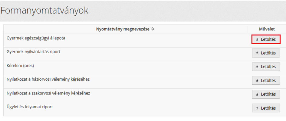 Frmanymtatványk A Frmanymtatványk fülön a Gyermek egészségi állaptára vnatkzó dkumentum, üres Kérelem, a házirvsi/szakrvsi vélemény
