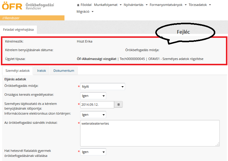 2. Személyi adatk rögzítése Ügyindítás után megjelenő űrlap fejlécében láthatjuk az eddig bevitt adatkat, a kérelmező ügyfél nevét, ill. az ügylet típusát. A Kérelem benyújtásának dátuma, ill.