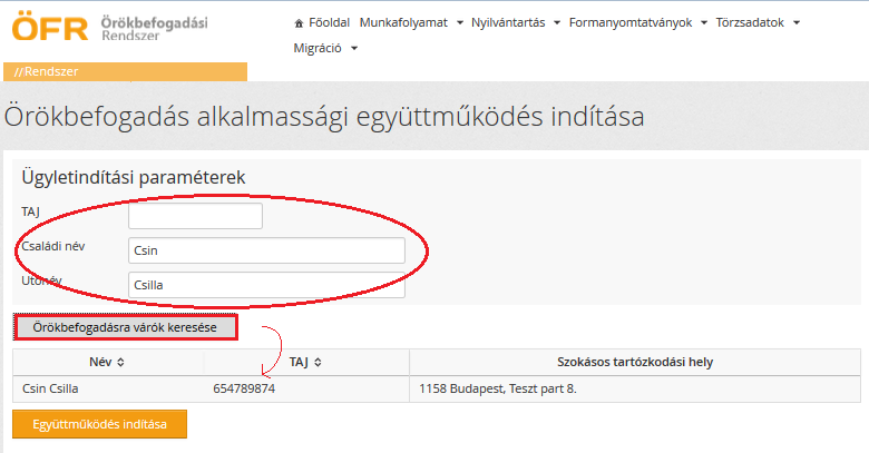 Együttműködés A várakzási idő alatt a TEGYESZ legalább félévente tartja az örökbe fgadni szándékzóval a kapcslatt. Együttműködés indítása 1. Munkaflyamat menü / Ügylet indítás menüpnt kiválasztása 2.