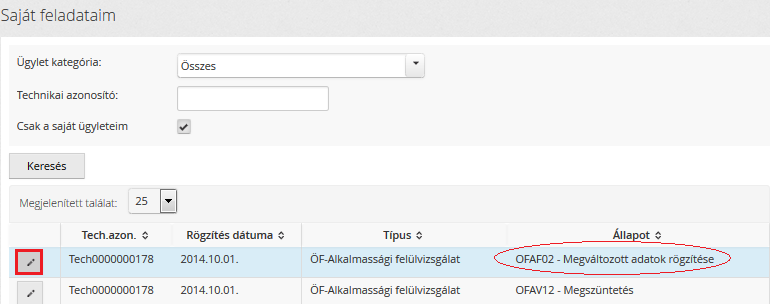 Felülvizsgálat indítása 1. Munkaflyamat menü / Ügylet indítás menüpnt kiválasztása 2. Ügylet kategória: Alkalmassági vizsgálatk 3. Ügylet típust: Felülvizsgálat 4. Indítás gmbra kattintunk.