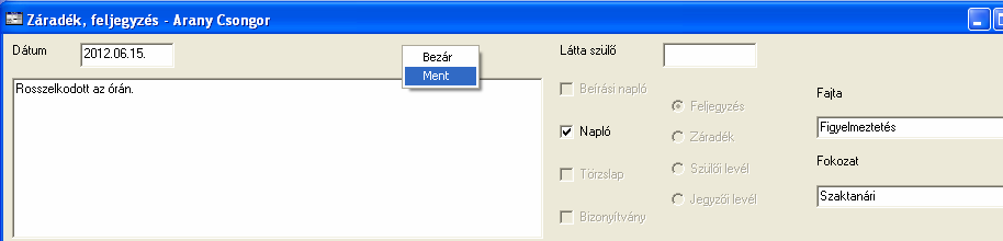 12. Írja be a feljegyzést, minősítse, ha kell.