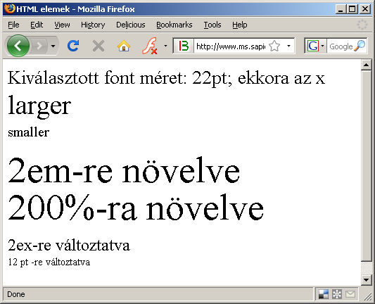 p { font-size: larger ; abszolút vagy relatív hosszérték Egy hosszértékkel adjuk meg a méretét. Ez lehet: -abszolút mértékegység (pixel: point :pt, pica: pc vagy cm, mm).